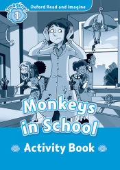 Portada de Oxford Read and Imagine 1. Monkeys in the School Activity Book