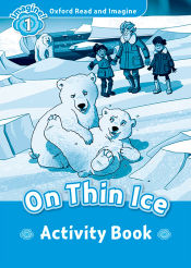 Portada de Oxford Read and Imagine 1. On Thin Ice Activity Book