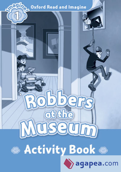 Oxford Read and Imagine 1. Robbers at the Museum Activity Book