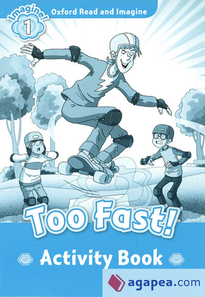 Oxford Read and Imagine 1. Too Fast! Activity Book