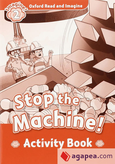 Oxford Read and Imagine 2. Stop the Machine! Activity Book