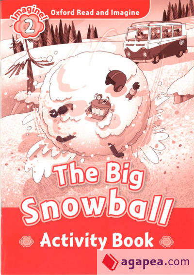 Oxford Read and Imagine 2. The Big Snowball Activity Book