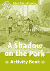 Portada de Oxford Read and Imagine 3. A Shadow on the Park Activity Book