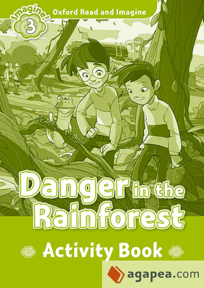 Oxford Read and Imagine 3. Danger in the Rainforest Activity Book