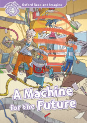 Portada de Oxford Read and Imagine 4. Machine for the Future MP3 Pack