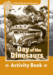 Portada de Oxford Read and Imagine 5. Day of the Dinosaurs Activity Book