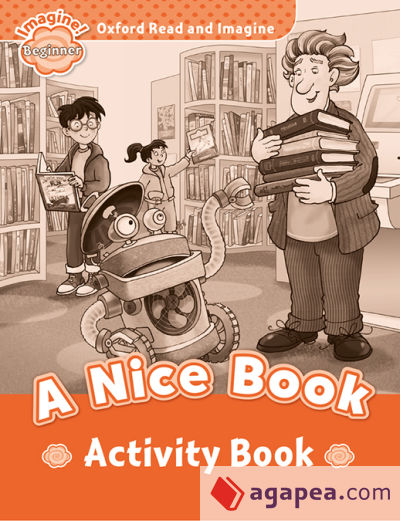Oxford Read and Imagine Beginner. A Nice Book Activity Book