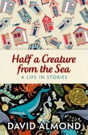 Portada de Rollercoasters: Half a Creature from the Sea: David Almond