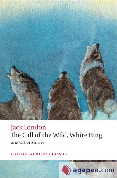 The Call of The Wild, White Fang, and Other Stories