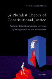 Portada de A Pluralist Theory of Constitutional Justice: Assessing Liberal Democracy in Times of Rising Populism and Illiberalism