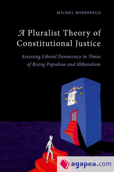 A Pluralist Theory of Constitutional Justice: Assessing Liberal Democracy in Times of Rising Populism and Illiberalism