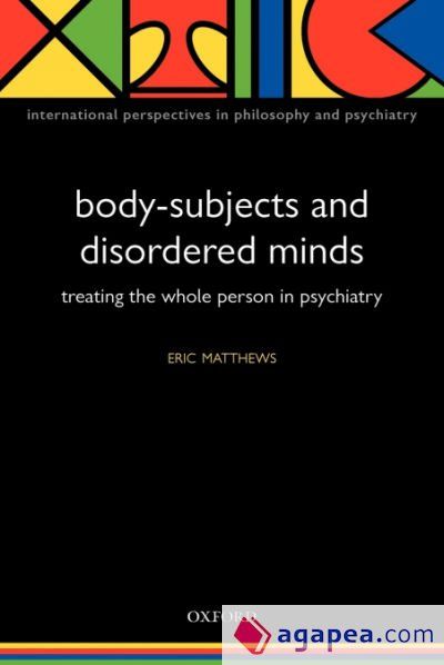 Body-Subjects and Disordered Minds Body-Subjects and Disordered Minds