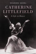 Portada de Catherine Littlefield: A Life in Dance