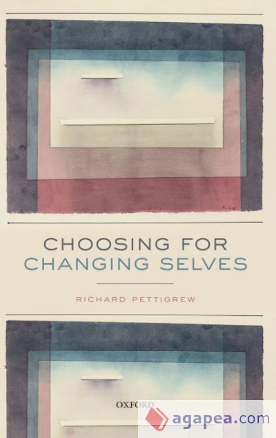 Choosing for Changing Selves Choosing for Changing Selves
