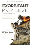 Portada de Exorbitant Privilege: The Rise and Fall of the Dollar and the Future of the International Monetary System