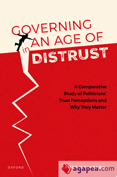 Governing in an Age of Distrust: A Comparative Study of Politicians' Trust Perceptions and Why They Matter