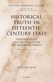 Portada de Historical Truth in Fifteenth-Century Italy: Verisimilitude and Factuality in the Humanist Debate