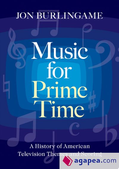 Music for Prime Time: A History of American Television Themes and Scoring