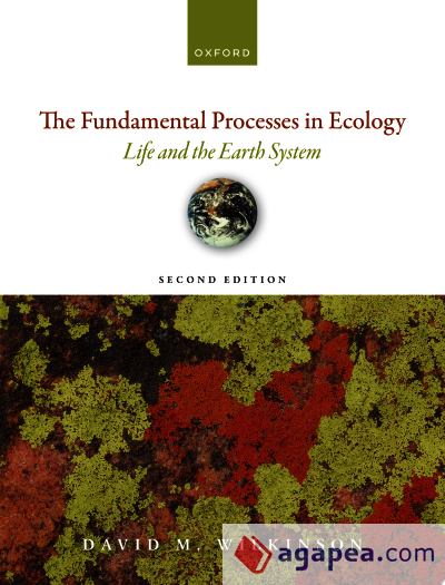 The Fundamental Processes in Ecology: Life and the Earth System