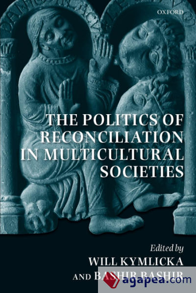 The Politics of Reconciliation in Multicultural Societies