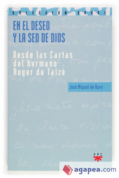 En el deseo y la sed de Dios: desde las cartas del hermano Roger de Taizé