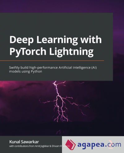 DEEP LEARNING WITH PYTORCH LIGHTNING: SWIFTLY BUILD HIGH-PERFORMANCE ...