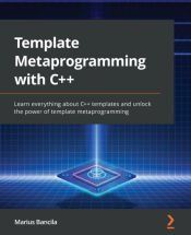 TEMPLATE METAPROGRAMMING WITH C++: LEARN EVERYTHING ABOUT C++ TEMPLATES ...