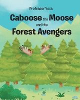 Portada de Caboose the Moose and the Forest Avengers