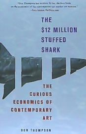 Portada de The $12 Million Stuffed Shark: The Curious Economics of Contemporary Art