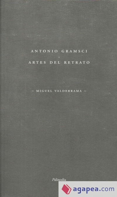 ANTONIO GRAMSCI. ARTES DEL RETRATO