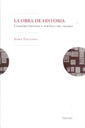 Portada de OBRA DE HISTORIA, LA. CONSTRUCTIVISMO Y POLITICA DEL PASADO