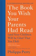 Portada de The Book You Wish Your Parents Had Read: (and Your Children Will Be Glad That You Did)