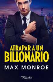 Portada de ATRAPAR A UN BILLONARIO