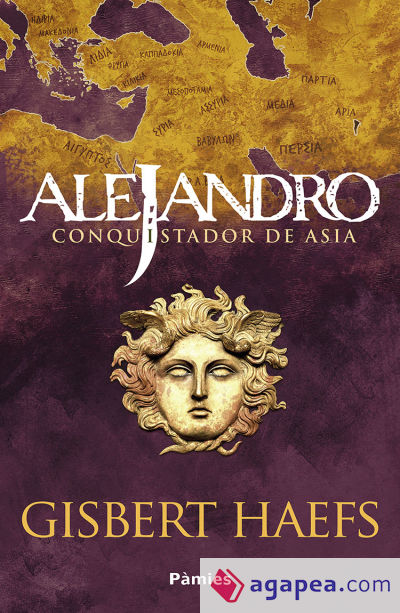 Alejandro. Conquistador de Asia