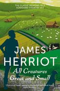 Portada de All Creatures Great and Small: The Classic Memoirs of a Yorkshire Country Vet. James Herriot