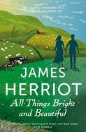 Portada de All Things Bright and Beautiful: The Classic Memoirs of a Yorkshire Country Vet. James Herriot