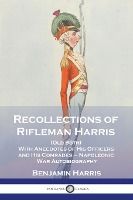 Portada de Recollections of Rifleman Harris: (Old 95th) With Anecdotes of His Officers and His Comrades - Napoleonic War Autobiography