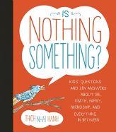 Portada de Is Nothing Something?: Kids' Questions and Zen Answers about Life, Death, Family, Friendship, and Everything in Between