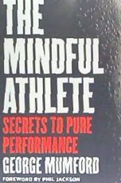 Portada de The Mindful Athlete: Secrets to Pure Performance