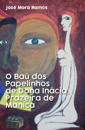 Portada de O BAU PAPELINHOS DONA INACIA, PRAZEIRA DE MANICA