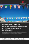 PARTICIPATION IN PEACEKEEPING MISSIONS BY SENIOR FEMALE PERSONNEL