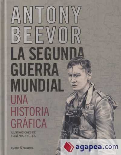 LA SEGUNDA GUERRA MUNDIAL. UNA HISTORIA GR&Aacute;FICA