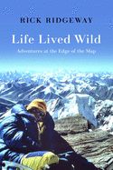 Portada de Life Lived Wild: Adventures at the Edge of the Map