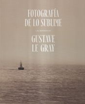 Portada de Fotografía de lo Sublime. Las marinas de Gustave Le Gray