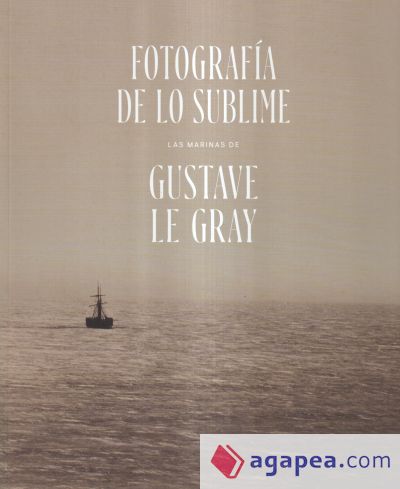 Fotografía de lo Sublime. Las marinas de Gustave Le Gray