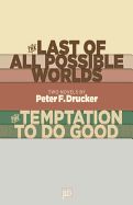 Portada de The Last of All Possible Worlds and the Temptation to Do Good: Two Novels by Peter F. Drucker
