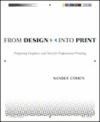 Portada de From Design into Print: Preparing Graphics and Text for Professional Printing