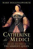 Portada de Catherine De' Medici: The Life and Times of the Serpent Queen