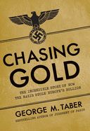 Portada de Chasing Gold: The Incredible Story of How the Nazis Stole Europe's Bullion