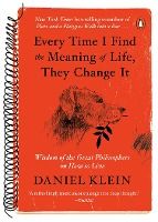 Portada de Every Time I Find the Meaning of Life, They Change It: Wisdom of the Great Philosophers on How to Live